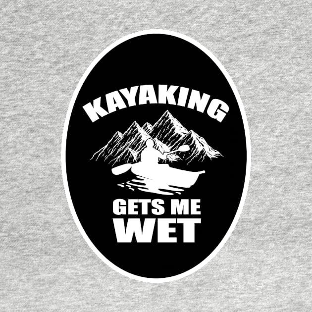 Kayaking Gets Me Wet Funny Kayak Kayaker Gift Vintage by PRINT-LAND